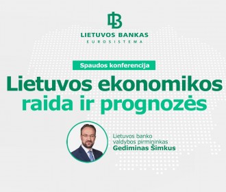 Spaudos konferencija: Lietuvos ekonomikos raida ir prognozės